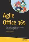 Agile Office 365: Successful Project Delivery Practices for an Evolving Platform Cover Image