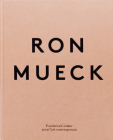 Ron Mueck By Ron Mueck (Artist), Justin Paton (Text by (Art/Photo Books)), Robert Rosenblum (Text by (Art/Photo Books)) Cover Image