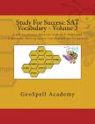 Study For Success: SAT Vocabulary - Volume 3: 1,000 Vocabulary Words for SAT, ACT, PSAT with Definitions, Parts of Speech and Multiple Ch By Vijay Reddy, Geetha Manku, Chetan Reddy Cover Image
