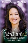 Soulworx: A Transformative Journey from Skin to Soul Cover Image