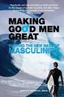 Making Good Men Great: Surfing the New Wave of Masculinity By Gunter Swoboda Cover Image