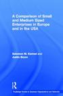 A Comparison of Small and Medium Sized Enterprises in Europe and in the USA (Routledge Studies in Business Organizations and Networks #20) By Solomon Karmel, Justin Bryon Cover Image