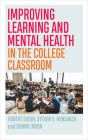 Improving Learning and Mental Health in the College Classroom (Teaching and Learning in Higher Education) By Robert Eaton, Steven V. Hunsaker, Bonnie Moon Cover Image