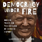 Democracy Under Fire: Donald Trump and the Breaking of American History Cover Image