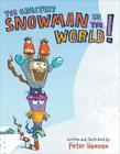 The Greatest Snowman in the World! By Peter Hannan, Peter Hannan (Illustrator) Cover Image