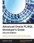 Advanced Oracle PL/SQL Developer's Guide - Second Edition: Master the advanced concepts of PL/SQL for professional-level certification and learn the n By Saurabh Gupta Cover Image