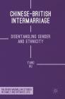 Chinese-British Intermarriage: Disentangling Gender and Ethnicity (Palgrave MacMillan Studies in Family and Intimate Life) By Yang Hu Cover Image