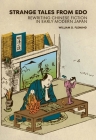 Strange Tales from EDO: Rewriting Chinese Fiction in Early Modern Japan (Harvard East Asian Monographs) Cover Image