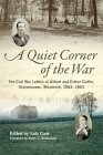 A Quiet Corner of the War: The Civil War Letters of Gilbert and Esther Claflin, Oconomowoc, Wisconsin, 1862–1863 By Gilbert Claflin, Esther Claflin, Judy Cook (Editor), Keith S. Bohannon (Foreword by) Cover Image