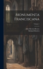 Monumenta Franciscana; Volume 1 By John Sherren Brewer, Richard Howlett Cover Image