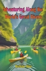 Adventuring Along the World's Great Rivers Cover Image