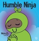 Humble Ninja: A Children's Book About Developing Humility By Mary Nhin Cover Image