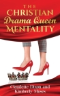 The Christian Drama Queen Mentality By Kimberly Moses, Claudette Dixon Cover Image
