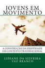 Jovens em Movimento: A Construção da Identidade em Contexto Transnacional By Lidiane Da Silveira Vaz Branco Cover Image