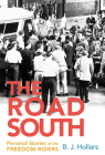 The Road South: Personal Stories of the Freedom Riders By B. J. Hollars Cover Image