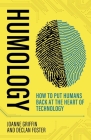 Humology: How to put humans back at the heart of technology By Joanne Griffin, Declan Foster Cover Image