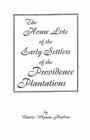 Home Lots of the Early Settlers of the Providence Plantations By Charles Wyman Hopkins Cover Image