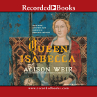 Queen Isabella: Treachery, Adultery, and Murder in Medieval England By Lisette Lecat (Narrated by), Lisette Lecate (Narrated by) Cover Image