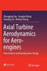 Axial Turbine Aerodynamics for Aero-Engines: Flow Analysis and Aerodynamics Design By Zhengping Zou, Songtao Wang, Huoxing Liu Cover Image
