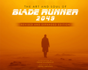 The Art and Soul of Blade Runner 2049 - Revised and Expanded Edition By Tanya Lapointe Cover Image
