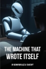 The Machine that Wrote Itself By Bennyboylazz, Chatgpt Cover Image