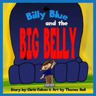 Billy Blue and the Big Belly: A Billy Belly Book By Thomas Hall (Illustrator), Chris Falcon Cover Image