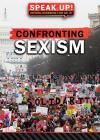 Confronting Sexism (Speak Up! Confronting Discrimination in Your Daily Life) Cover Image