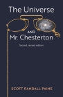 The Universe and Mr. Chesterton (Second, revised edition) By Scott Randall Paine Cover Image