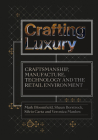 Crafting Luxury: Craftsmanship, Manufacture, Technology and Retail Environments Cover Image