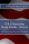 U.S. Citizenship Study Guide - French: 100 Questions You Need To Know By Jeffrey B. Harris Cover Image
