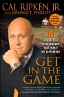 Get in the Game: 8 Elements of Perseverance That Make the Difference By Cal Ripken, Jr., Donald T. Phillips Cover Image