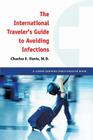 The International Traveler's Guide to Avoiding Infections (Johns Hopkins Press Health Books #1) By Charles E. Davis Cover Image