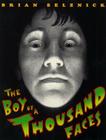 The Boy of a Thousand Faces By Brian Selznick, Brian Selznick (Illustrator) Cover Image