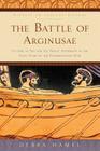 The Battle of Arginusae: Victory at Sea and Its Tragic Aftermath in the Final Years of the Peloponnesian War (Witness to Ancient History) Cover Image