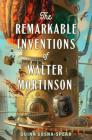 The Remarkable Inventions of Walter Mortinson By Quinn Sosna-Spear Cover Image