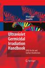 Ultraviolet Germicidal Irradiation Handbook: Uvgi for Air and Surface Disinfection By Wladyslaw Kowalski Cover Image