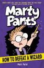 Marty Pants #3: How to Defeat a Wizard By Mark Parisi, Mark Parisi (Illustrator) Cover Image