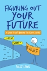 Figuring Out Your Future: A guide to life beyond the school gates Cover Image
