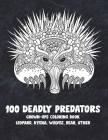 100 Deadly Predators - Grown-Ups Coloring Book - Leopard, Hyena, Wolves, Bear, other By Cecily Tucker Cover Image