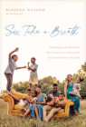 Sis, Take a Breath: Encouragement for the Woman Who's Trying to Live and Love Well (But Secretly Just Wants to Take a Nap) By Kirsten Watson, Ami McConnell (With) Cover Image