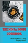 The Ninja Foodi Cookbook: The Amazing World Of Cooking Using Ninja Goodies By Daron Muellner Cover Image