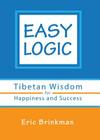 Easy Logic: Tibetan Wisdom for Happiness and Success By Eric Brinkman Cover Image