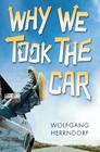 Why We Took The Car By Wolfgang Herrndorf, Tim Mohr (Translated by) Cover Image