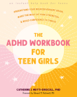 The ADHD Workbook for Teen Girls: Understand Your Neurodivergent Brain, Make the Most of Your Strengths, and Build Confidence to Thrive By Catherine J. Mutti-Driscoll, Edward M. Hallowell (Foreword by) Cover Image