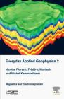 Everyday Applied Geophysics 2: Magnetics and Electromagnetism By Nicolas Florsch, Frederic Muhlach, Michel Kammenthaler Cover Image