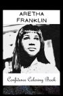 Confidence Coloring Book: Aretha Franklin Inspired Designs For Building Self Confidence And Unleashing Imagination By Caroline Sparks Cover Image