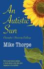 An Autistic Sun: Christopher's University Challenge By Mike Thorpe Cover Image