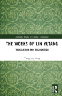 The Works of Lin Yutang: Translation and Recognition Cover Image
