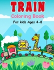 Train Coloring Book For Kids Ages 4-8: Simple And Fun Coloring Pages By June Shelton Cover Image