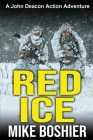 Red Ice: A John Deacon Action Adventure By Mike Boshier Cover Image